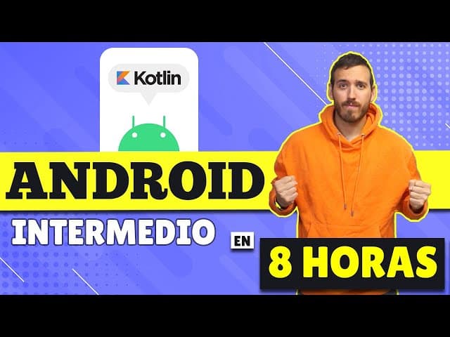 Android nivel Intermedio con Kotlin, Creado por AristiDevs, Duración: 8h 24min, Idioma: Español.