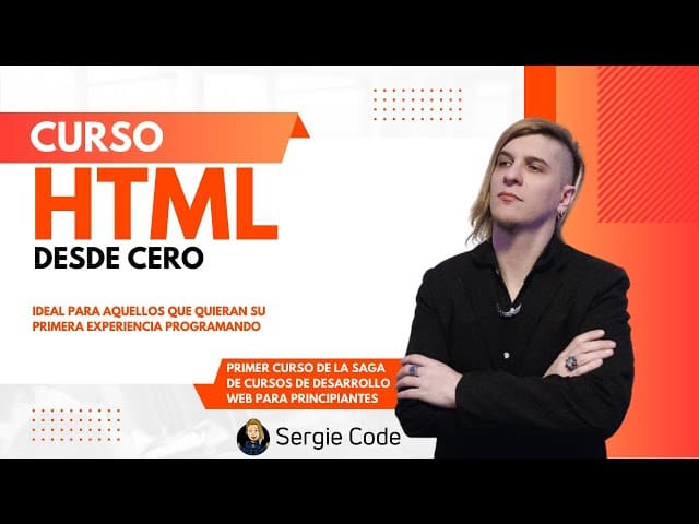 HTML desde Cero: Curso Completo, Creado por Sergie Code, Duración: 2h 55min, Idioma: Español.