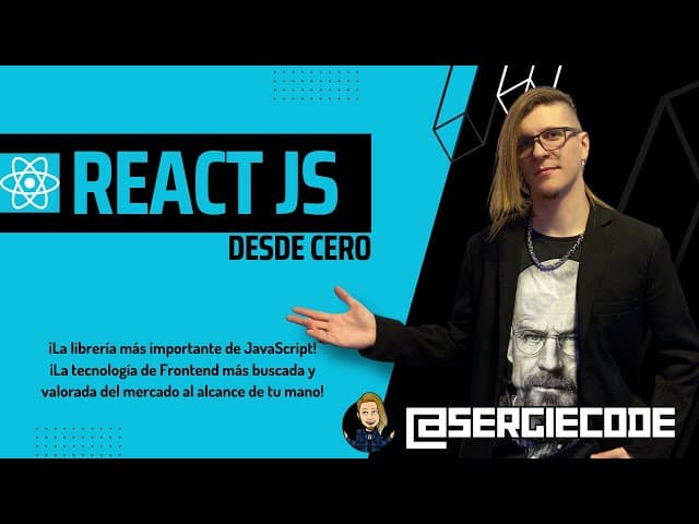 React desde Cero: Curso Completo, Creado por Sergie Code, Duración: 7h 33min, Idioma: Español.