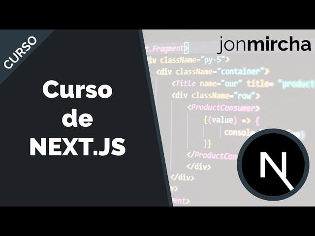 Curso de Next.js, Creado por Jonathan Mircha, Duración: 2h 47min, Idioma: Español.